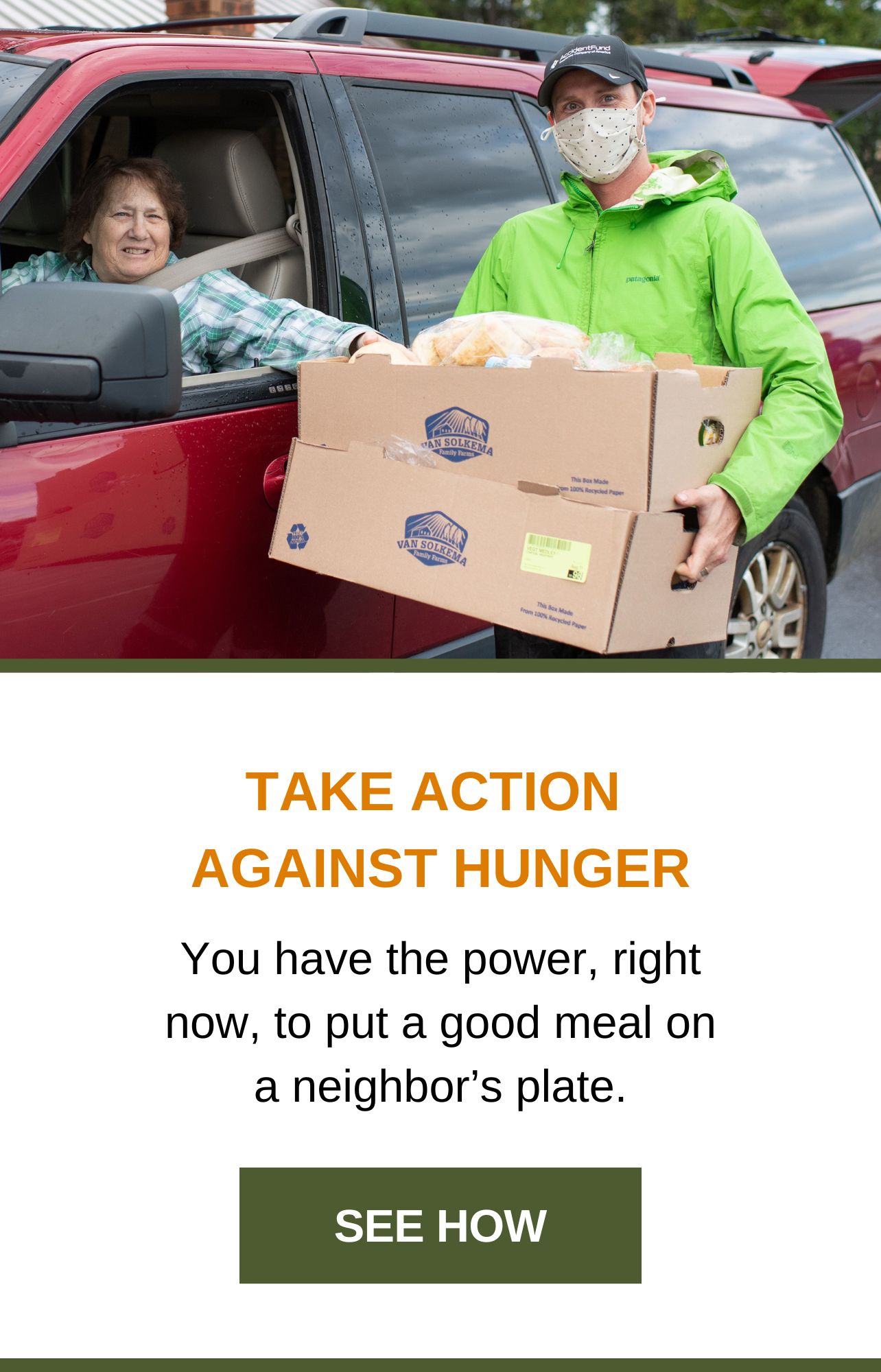 Take action against hunger. You have the power, right now, to put a food meal on a neighbor's plate. See how.